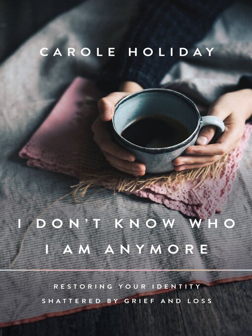 Title details for I Don't Know Who I Am Anymore by Carole Holiday - Wait list